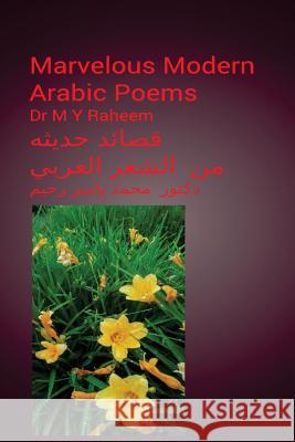 Marvelous Modern Arabic Poems Dr M. y. Raheem 9781548077754 Createspace Independent Publishing Platform