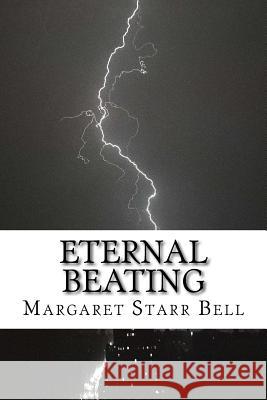 Eternal Beating. Margaret Starr Bell 9781548077822