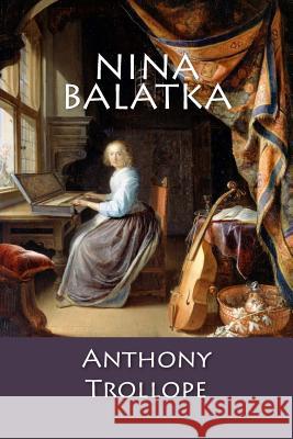 Nina Balatka Anthony Trollope 9781548078782 Createspace Independent Publishing Platform