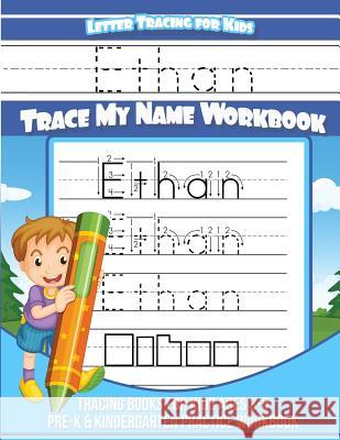 Ethan - Letter Tracing For Kids - Trace My Name Workbook: Tracing Books for Kids Ages 3-5 Pre-K & Kindergarten Practice Workbook Books, Ethan Tracing 9781548079024