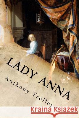 Lady Anna: (English Edition) Anthony Trollope 9781548080952 Createspace Independent Publishing Platform