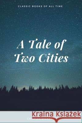 A Tale of Two Cities Charles Dickens 9781548082550 Createspace Independent Publishing Platform