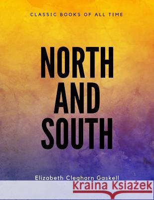 North and South Elizabeth Cleghorn Gaskell 9781548083885 Createspace Independent Publishing Platform