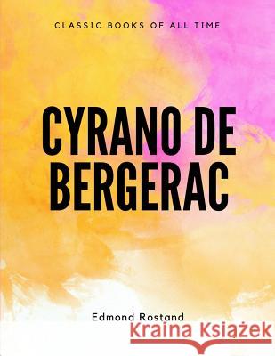 Cyrano de Bergerac Edmond Rostand 9781548084967