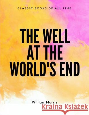 The Well at the World's End William Morris 9781548085155 Createspace Independent Publishing Platform