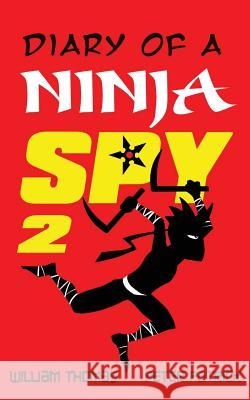 Diary of a Ninja Spy 2: The Shadow Returns William Thomas Peter Patrick William Thomas 9781548087487 Createspace Independent Publishing Platform