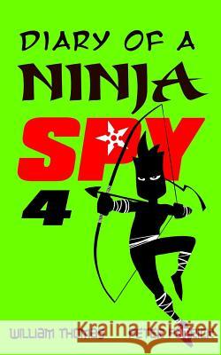 Diary of a Ninja Spy 4: Clone Army! William Thomas Peter Patrick William Thomas 9781548088330 Createspace Independent Publishing Platform