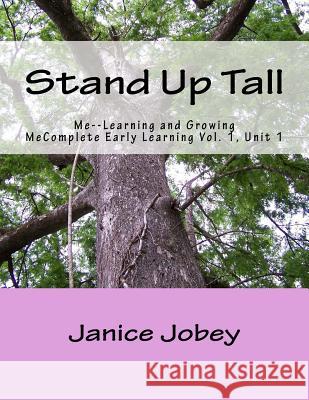 Stand Up Tall: Me--Learning and Growing Janice Jobey 9781548090937 Createspace Independent Publishing Platform