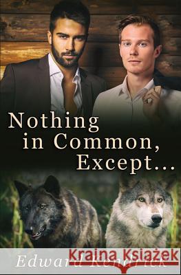 Nothing in Common, Except ... Edward Kendrick 9781548091675 Createspace Independent Publishing Platform