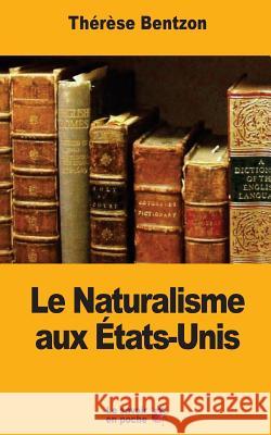 Le Naturalisme aux États-Unis Bentzon, Therese 9781548093501