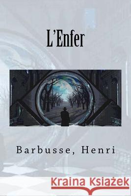 L'Enfer Barbusse Henri Sir Angels 9781548094607 Createspace Independent Publishing Platform