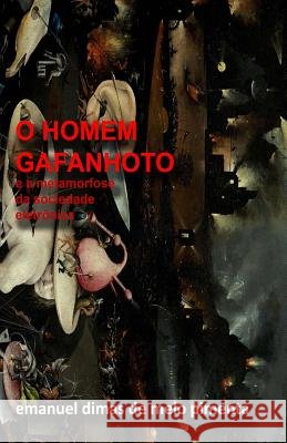 O Homem Gafanhoto: E a Metamorfose da Sociedade Eletrônica Pimenta, Emanuel Dimas De Melo 9781548095062