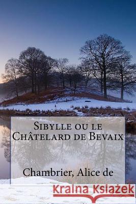 Sibylle ou le Châtelard de Bevaix Sir Angels 9781548098353