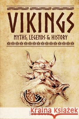 Vikings: Myths, Legends & History Kiv Books 9781548099848 Createspace Independent Publishing Platform