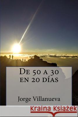 De 50 a 30 en 20 días Villanueva, Jorge 9781548100483