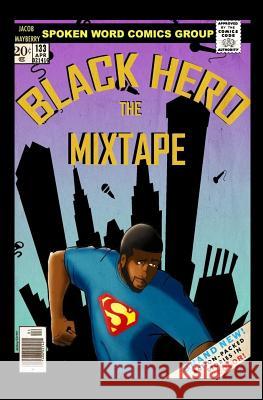 Black Hero: The Mixtape Mr Jacob Mayberry 9781548100742 Createspace Independent Publishing Platform