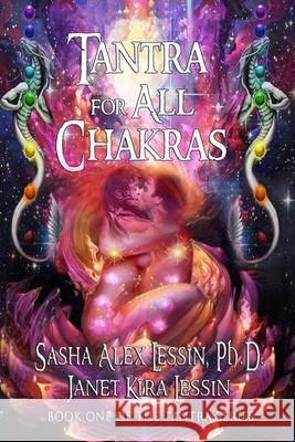 Tantra for All Chakras Sasha Alex Lessi Janet Kira Lessi 9781548102838 Createspace Independent Publishing Platform