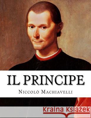 Il Principe Niccolo Machiavelli 9781548102920 Createspace Independent Publishing Platform