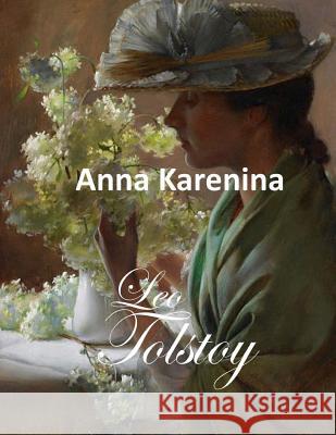 Anna Karenina Leo Tolstoy Constance Garnett 9781548103033 Createspace Independent Publishing Platform