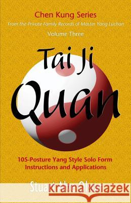 Tai Ji Quan: 105-Posture Yang Style Solo Form  Instructions and Applications Kung, Chen 9781548105372 Createspace Independent Publishing Platform