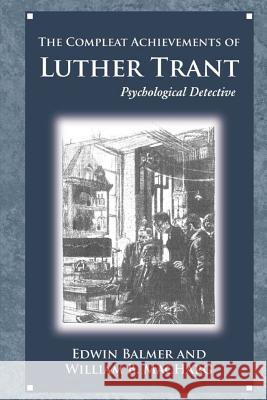 The Achievements of Luther Trant Edwin Balmer William Macharg 9781548107468 Createspace Independent Publishing Platform