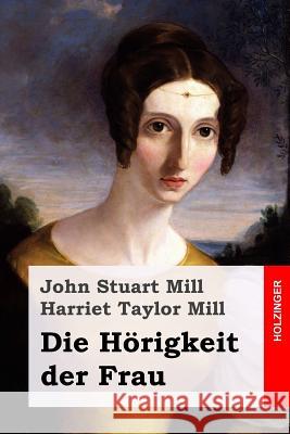 Die Hörigkeit der Frau Mill, Harriet Taylor 9781548108113