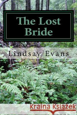The Lost Bride Lindsay Evans 9781548108489 Createspace Independent Publishing Platform
