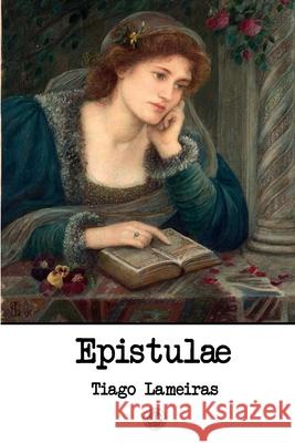 Epistulae Tiago Lameiras 9781548110024 Createspace Independent Publishing Platform