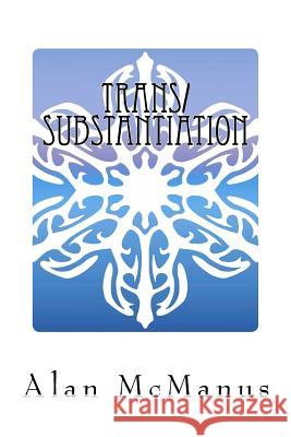 Trans/Substantiation: The Metaphysics of Transgender Alan McManus 9781548111700