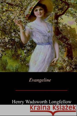 Evangeline Henry Wadsworth Longfellow 9781548112158