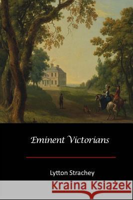 Eminent Victorians Lytton Strachey 9781548112325