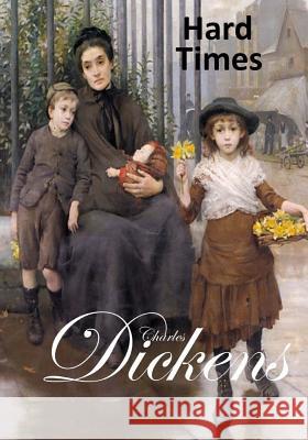 Hard Times Charles Dickens 9781548113117 Createspace Independent Publishing Platform
