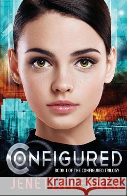 Configured: Book #1 in The Configured Trilogy Penner, Jenetta L. 9781548114305