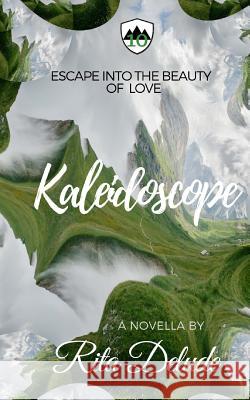 Kaleidoscope: An Escape From Reality Novella Delude, Rita 9781548115012