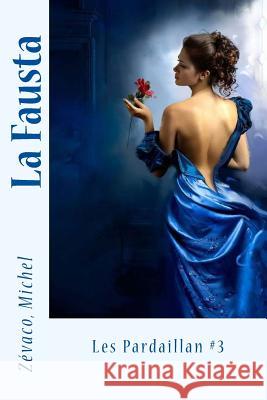 La Fausta: Les Pardaillan #3 Zevaco Michel Sir Angels 9781548115562 Createspace Independent Publishing Platform