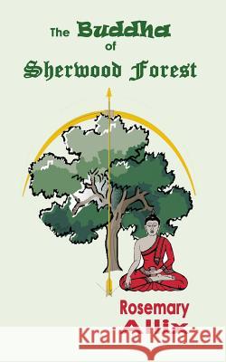 The Buddha of Sherwood Forest MS Rosemary Jane Allix 9781548116415