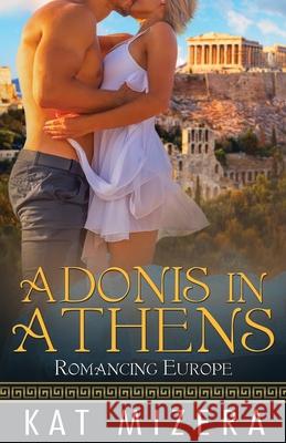 Adonis in Athens Kat Mizera 9781548118532 Createspace Independent Publishing Platform