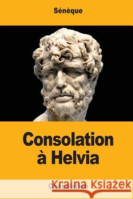 Consolation à Helvia Baillard, Joseph 9781548118853 Createspace Independent Publishing Platform