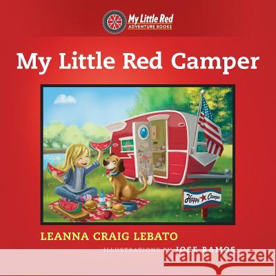 My Little Red Camper Leanna Craig Lebato 9781548119065 Createspace Independent Publishing Platform