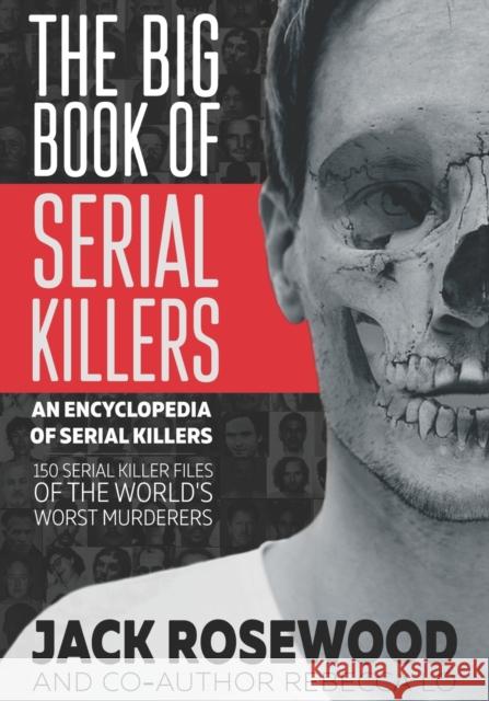 The Big Book of Serial Killers Jack Rosewood 9781548119645