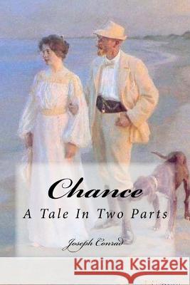 Chance: A Tale In Two Parts Conrad, Joseph 9781548121686 Createspace Independent Publishing Platform