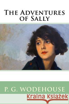 The Adventures of Sally P. G. Wodehouse 9781548122058 Createspace Independent Publishing Platform