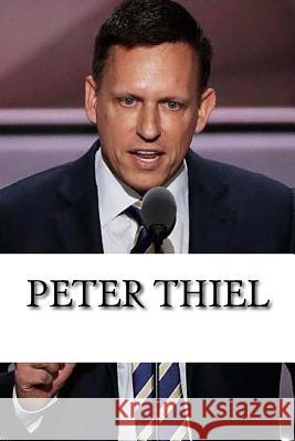 Peter Thiel: A Biography Mike Simmons 9781548122744