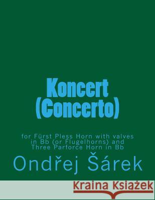 Koncert (Concerto) for Furst Pless Horn Ondrej Sarek 9781548122768 Createspace Independent Publishing Platform