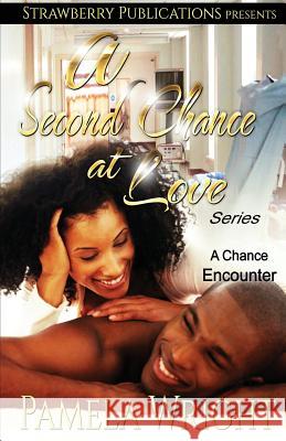 A Second Chance at Love: A Chance Encounter Pamela Wright 9781548124403