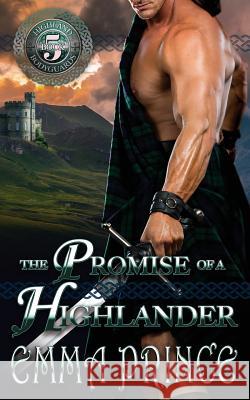 The Promise of a Highlander: (Highland Bodyguards, Book 5) Emma Prince 9781548124496 Createspace Independent Publishing Platform