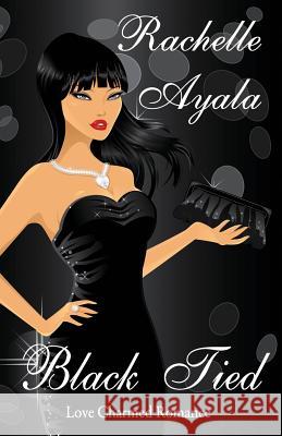 Black Tied: Love Charmed Romance Rachelle Ayala 9781548125431 Createspace Independent Publishing Platform