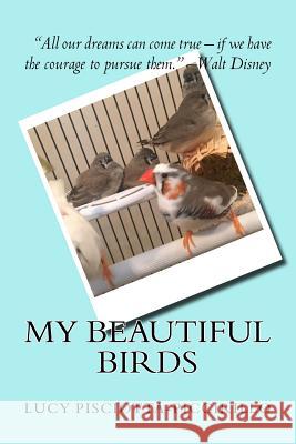 My Beautiful Birds MS Lucy Pisciotta-Piccirillo 9781548125721