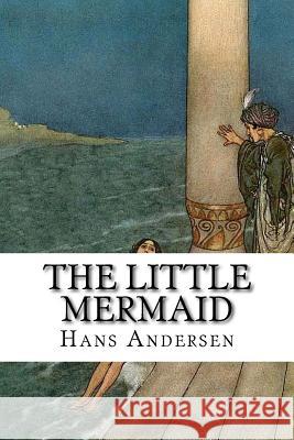 The Little Mermaid Hans Christian Andersen 9781548126025 Createspace Independent Publishing Platform