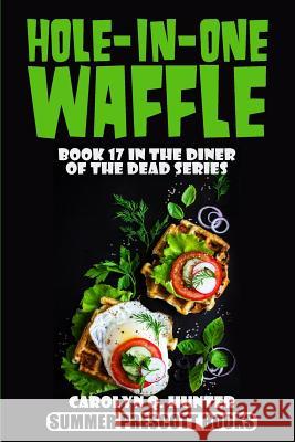 Hole-In-One Waffle Carolyn Q. Hunter 9781548127053 Createspace Independent Publishing Platform